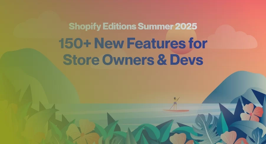 shopify summer 2025 editions feature image