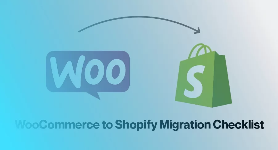WooCommerce to Shopify Migration Checklist: A Step-by-Step Guide