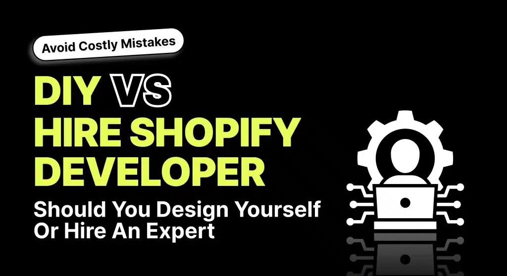 DIY vs Hire Shopify Developer