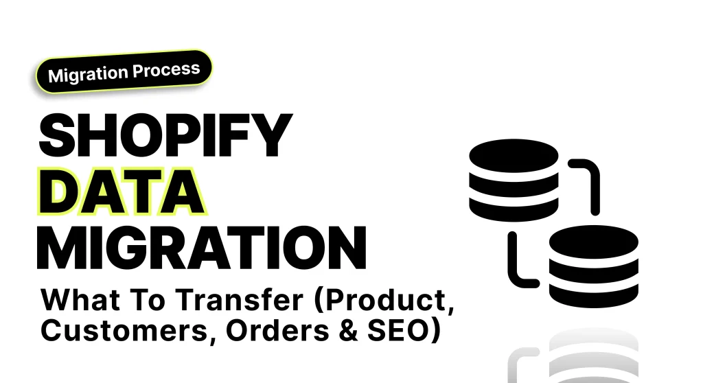 Shopify Data Migration: What to Transfer (Products, Customers, Orders & SEO)